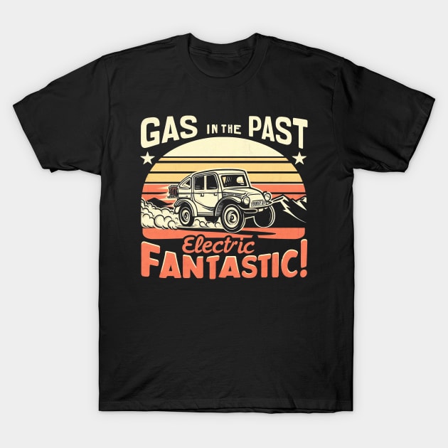 "Gas in the Past, Electric Fantastic" Electric Car T-Shirt by SimpliPrinter